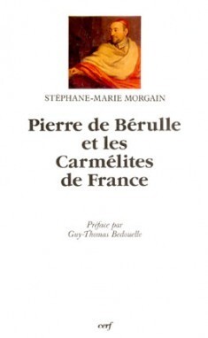 PIERRE DE BÉRULLE ET LES CARMÉLITES DE FRANCE