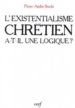 L'EXISTENTIALISME CHRÉTIEN A-T-IL UNE LOGIQUE ?