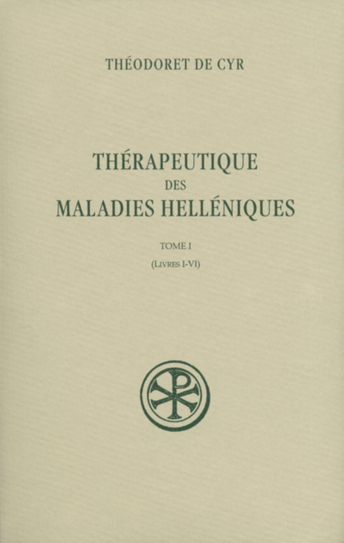 SC 57 THERAPEUTIQUE DES MALADIES HELLENIQUES - TOME 1 VOLUME 57 LIVRES I-VI