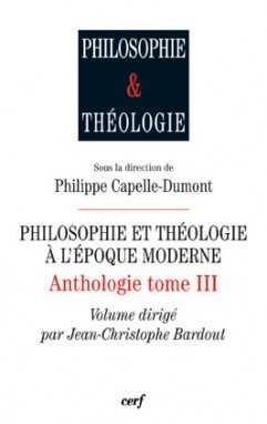 PHILOSOPHIE ET THEOLOGIE A L'EPOQUE MODERNE - ANTHOLOGIE - TOME 3
