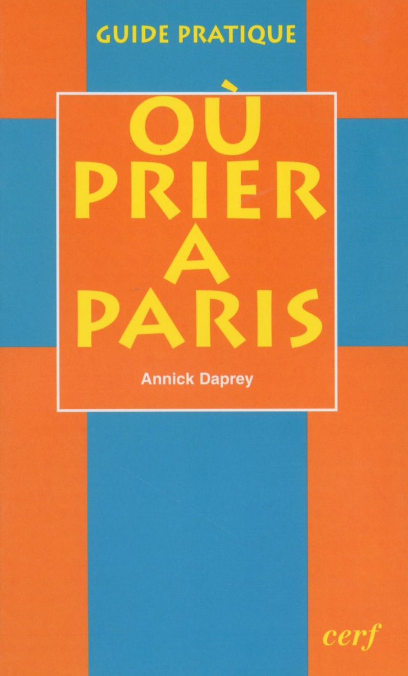 OÙ PRIER À PARIS? (GUIDE PRATIQUE)