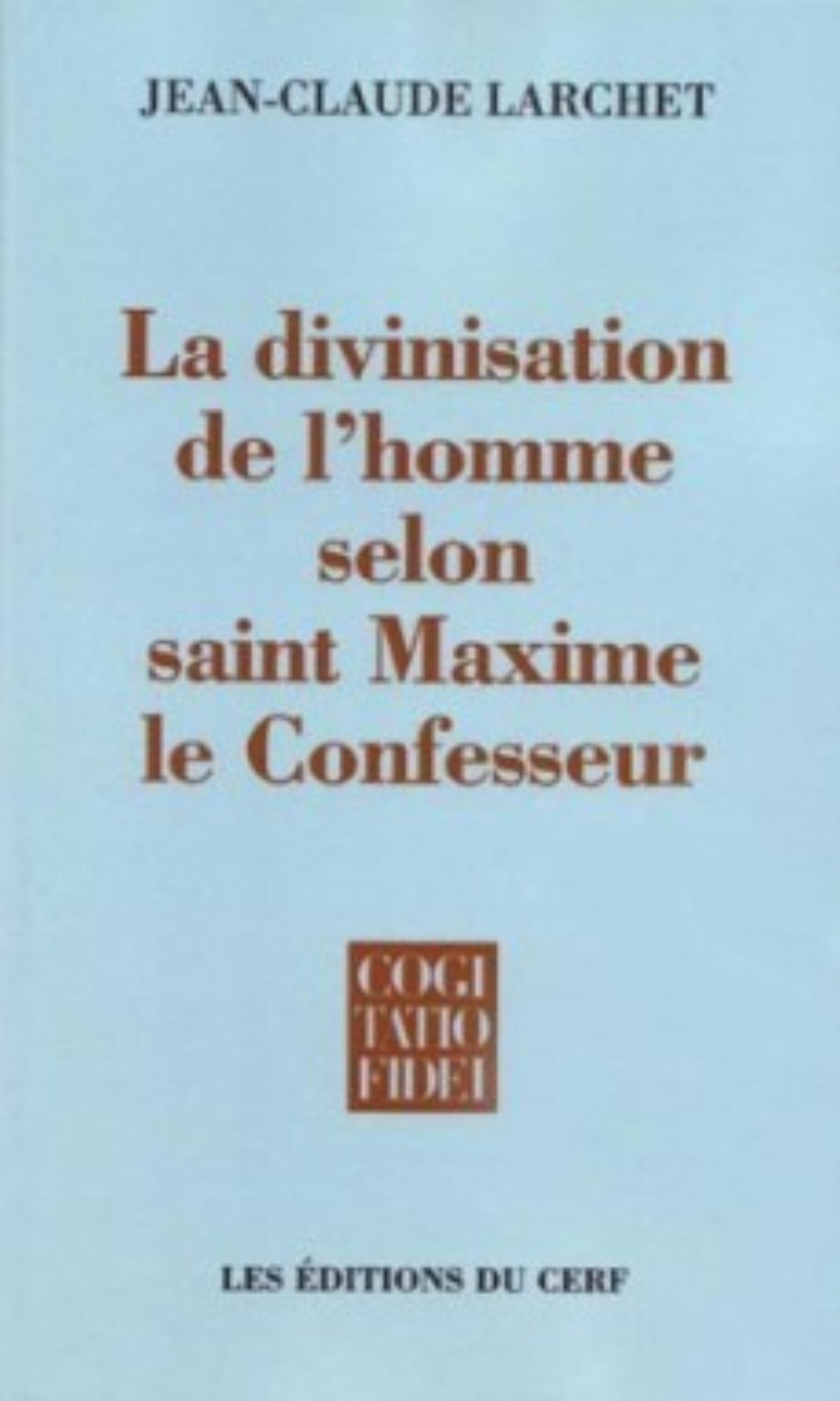 LA DIVINISATION DE L'HOMME SELON SAINT MAXIME LE CONFESSEUR