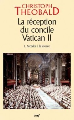 LA RECEPTION DU CONCILE VATICAN II - TOME 1 ACCEDER A LA SOURCE - TOME 1