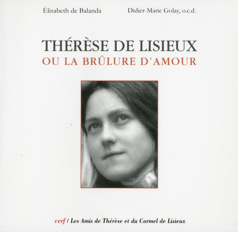 THERESE DE LISIEUX OU LA BRULURE D'AMOUR