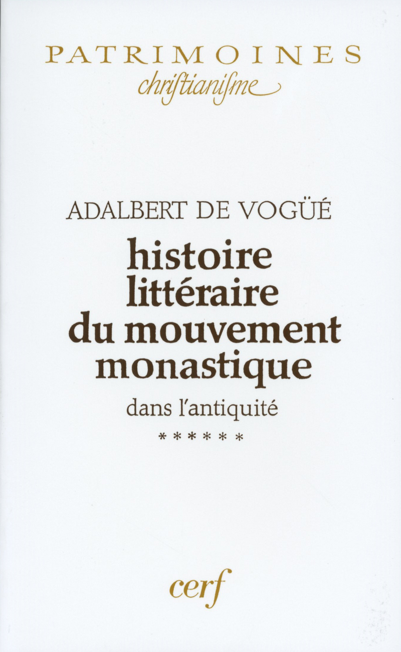HISTOIRE LITTÉRAIRE DU MOUVEMENT MONASTIQUE DANS L'ANTIQUITÉ, VI