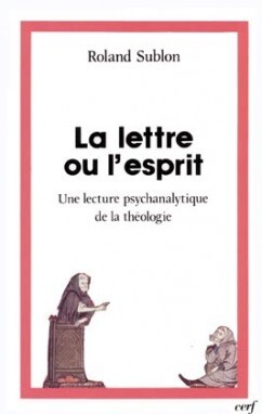 LA LETTRE OU L'ESPRIT - UNE LECTURE PSYCHANALYTIQUE DE LA THEOLOGIE