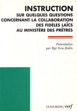 INSTRUCTION SUR QUELQUES QUESTIONS CONCERNANT LA COLLABORATION DES FIDELES LAICS AU MINISTERE DES PR