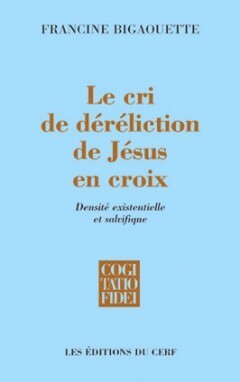 LE CRI DE DÉRÉLICTION DE JÉSUS EN CROIX