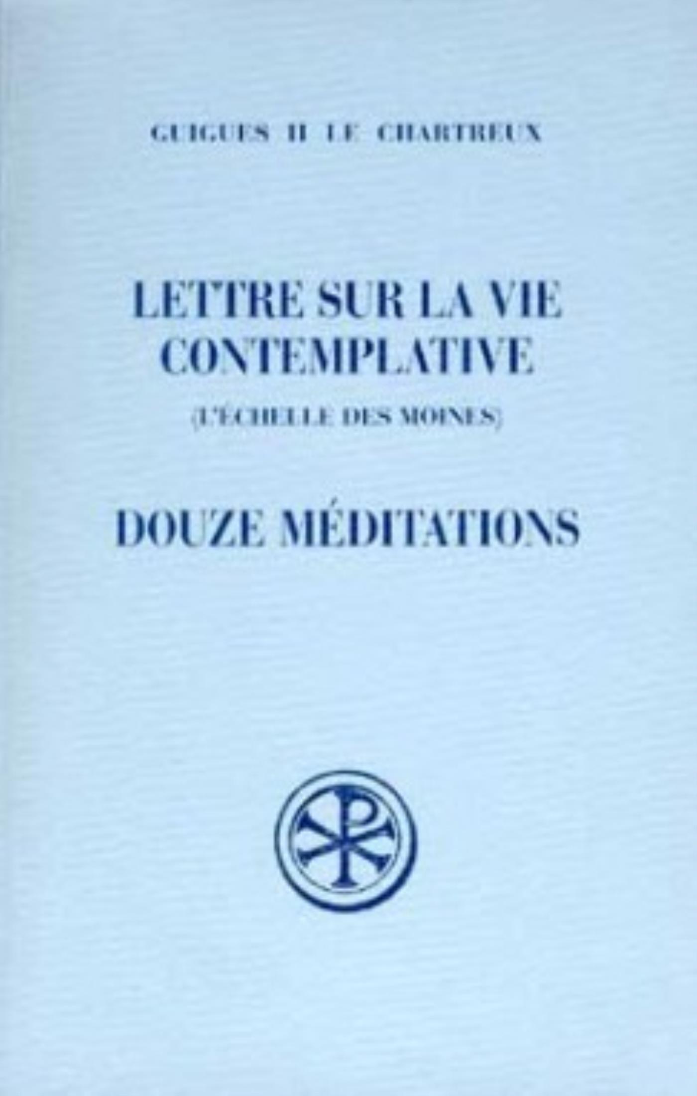 SC 163 LETTRE SUR LA VIE CONTEMPLATIVE - DOUZE MEDITATIONS