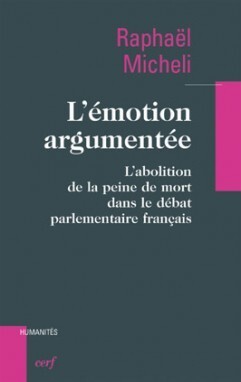 L'EMOTION ARGUMENTEE - L'ABOLITION DE LA PEINE DEMORT DANS LE DEBAT PARLEMENTAIRE FRANCAIS