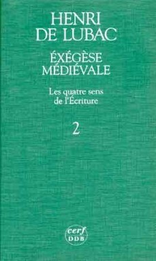 EXÉGÈSE MÉDIÉVALE. LES QUATRE SENS DE L'ÉCRITURE,II