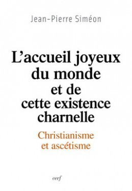 L'ACCUEIL JOYEUX DU MONDE ET DE CETTE EXISTENCE CHARNELLE