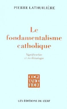 LE FONDAMENTALISME CATHOLIQUE