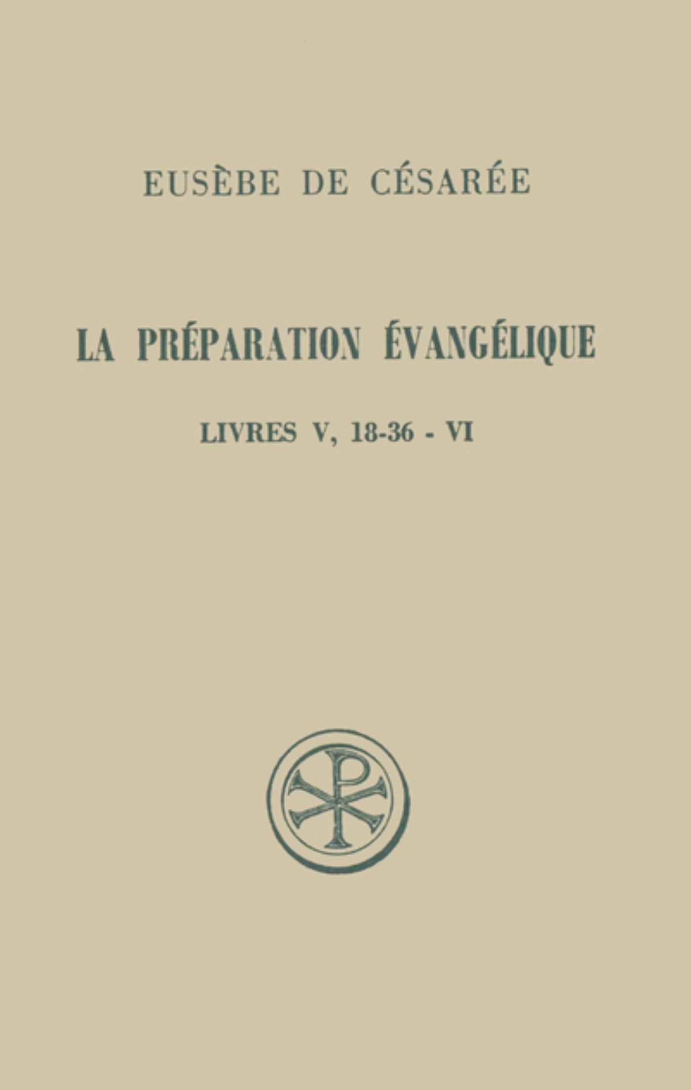 SC 266 LA PREPARATION EVANGELIQUE LIVRES V, 18-36 - VI