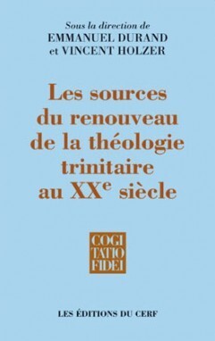 LES SOURCES DU RENOUVEAU DE LA THEOLOGIE TRINITAIRE AU XXE SIECLE