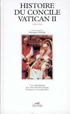 HISTOIRE DU CONCILE VATICAN II (1959-1965) - TOME1LE CATHOLICISME VERS UNE NOUVELLE EPOQUE