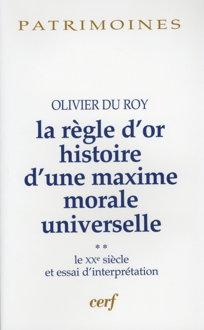 LA REGLE D'OR HISTOIRE D'UNE MAXIME MORALE UNIVERSELLE, 2