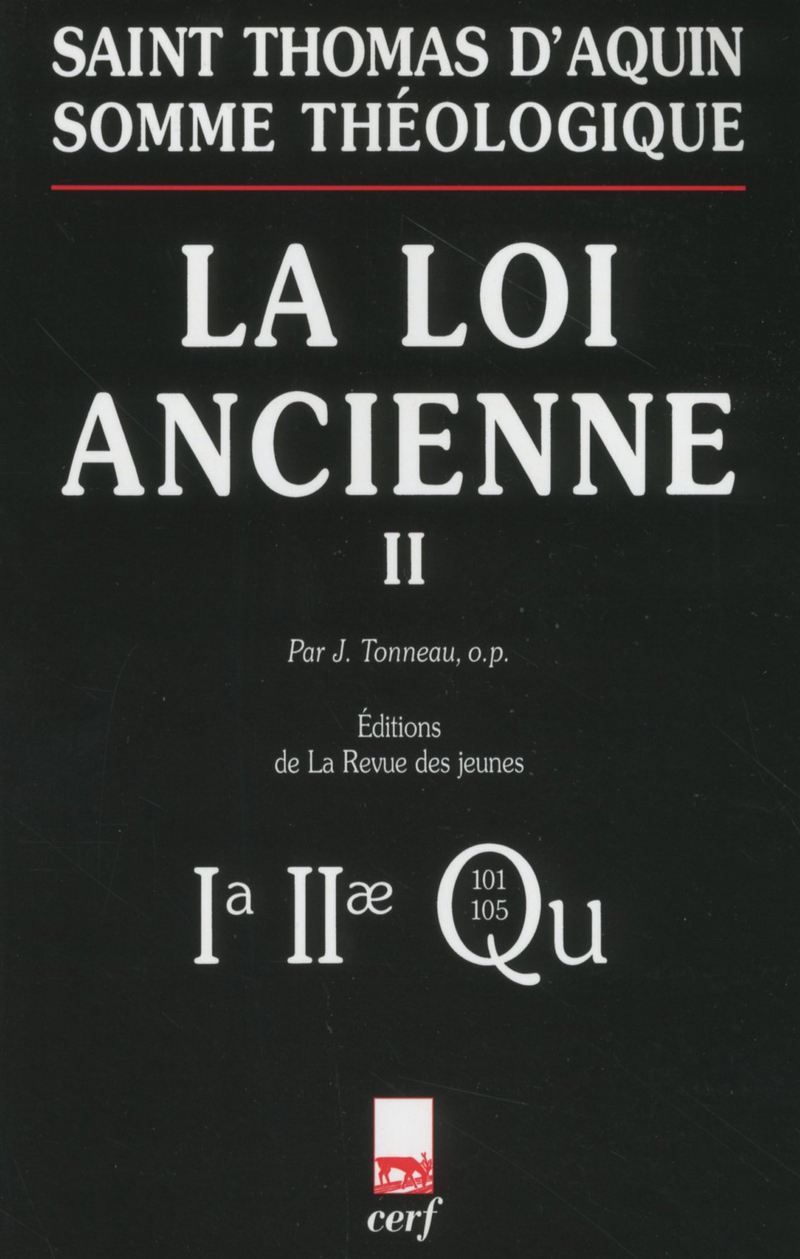 SOMME THÉOLOGIQUE : LA LOI ANCIENNE, II (NOUVELLEÉDITION)