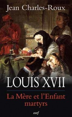 LOUIS XVII - LA MERE ET L'ENFANT MARTYRS