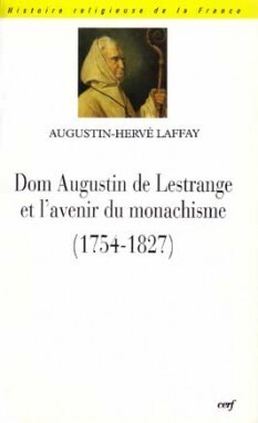 DOM AUGUSTIN DE LESTRANGE ET L'AVENIR DU MONACHISME (1754-1827)