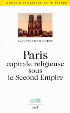 PARIS, CAPITALE RELIGIEUSE SOUS LE SECOND EMPIRE