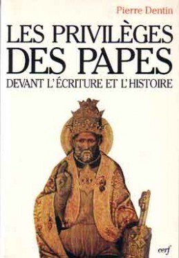 LES PRIVILÈGES DES PAPES DEVANT L'ÉCRITURE ET L'HISTOIRE
