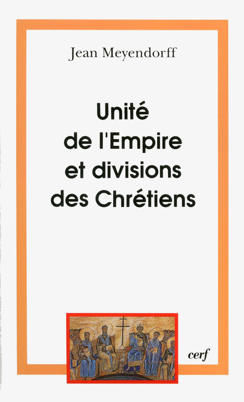 UNITÉ DE L'EMPIRE ET DIVISIONS DES CHRÉTIENS