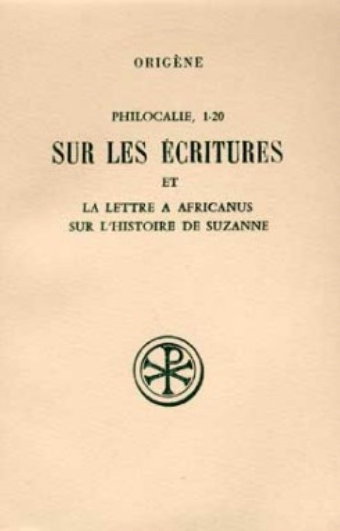 SC 302 PHILOCALIE 1-20 SUR LES ECRITURES ET LA LETTRE A AFRICANUS SUR L'HISTOIRE DE SUZANNE