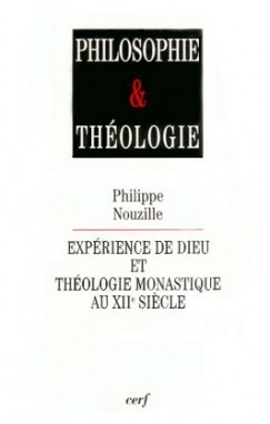 EXPÉRIENCE DE DIEU ET THÉOLOGIE MONASTIQUE AU XIIESIÈCLE