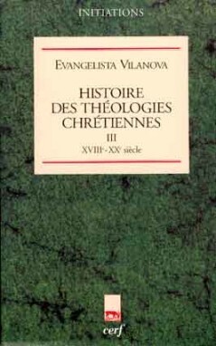 HISTOIRE DES THEOLOGIES CHRETIENNES - TOME 3 XVIIIE-XXE SIECLE