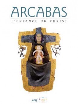 ARCABAS - L'ENFANCE DU CHRIST