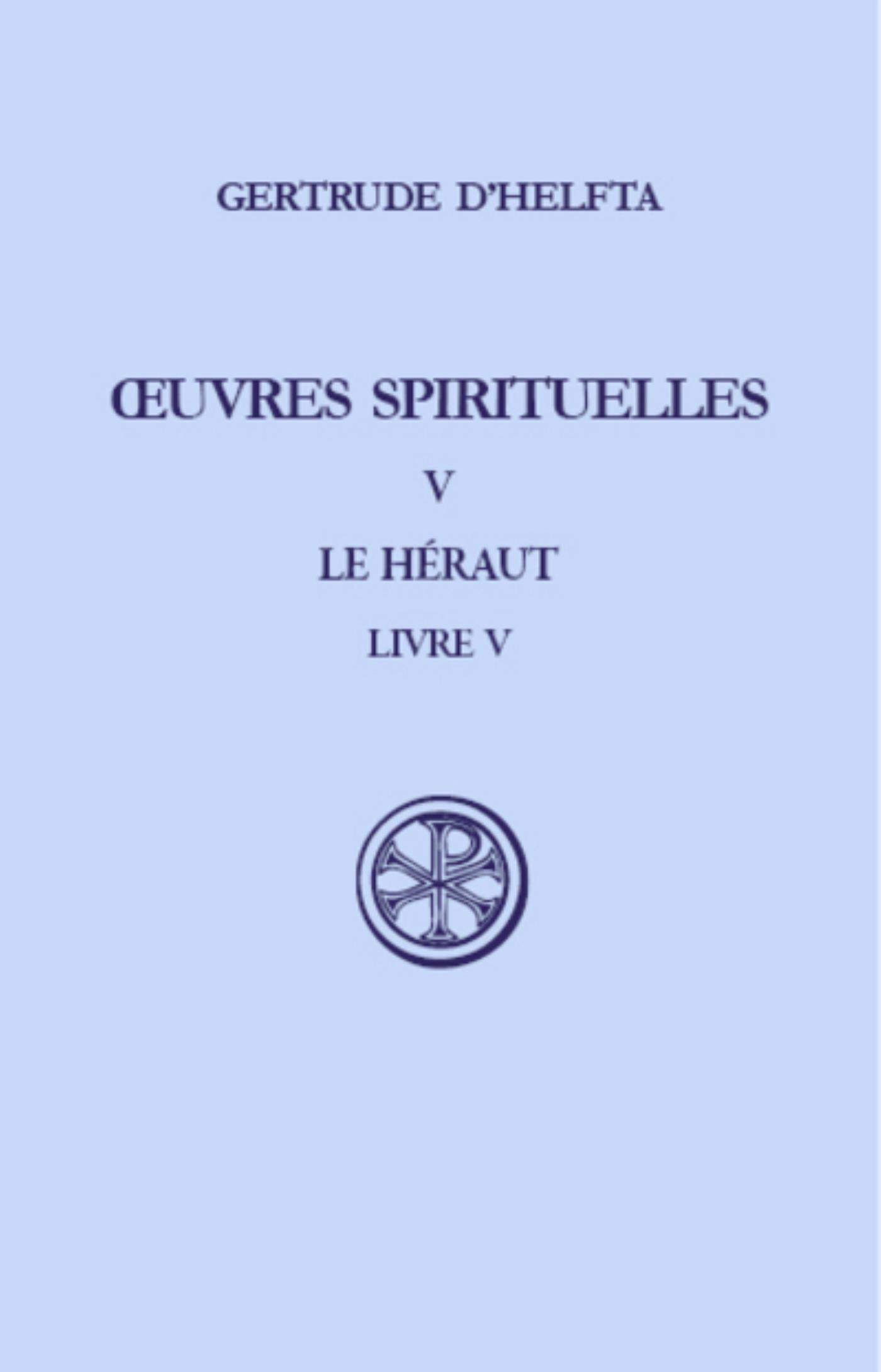 SC 331 OEUVRES SPIRITUELLES - TOME 5 LE HERAUT V