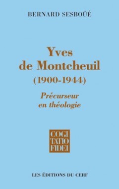 YVES DE MONTCHEUIL (1900-1944) - PRECURSEUR EN THEOLOGIE