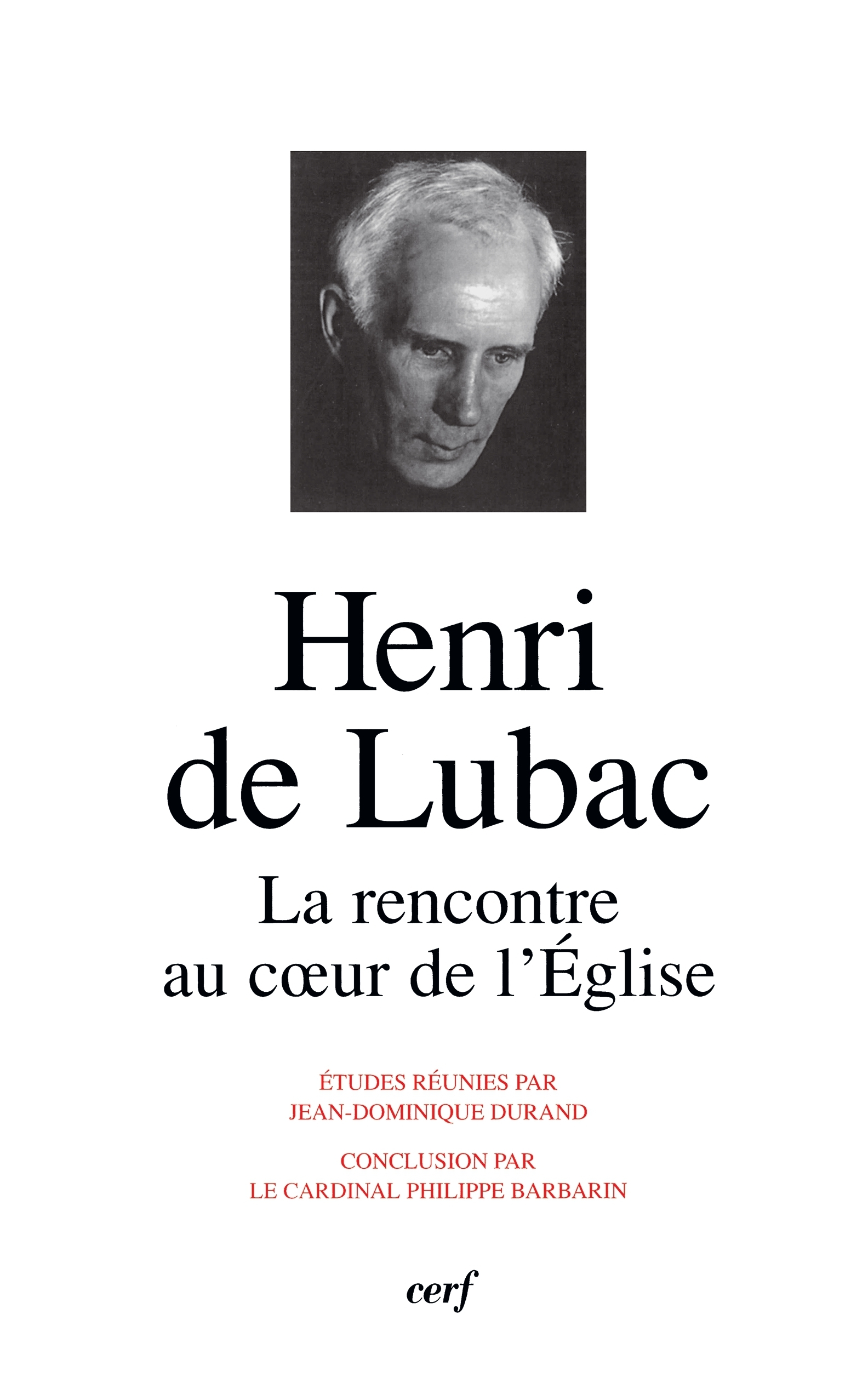 HENRI DE LUBAC LA RENCONTRE AU COEUR DE L'ÉGLISE