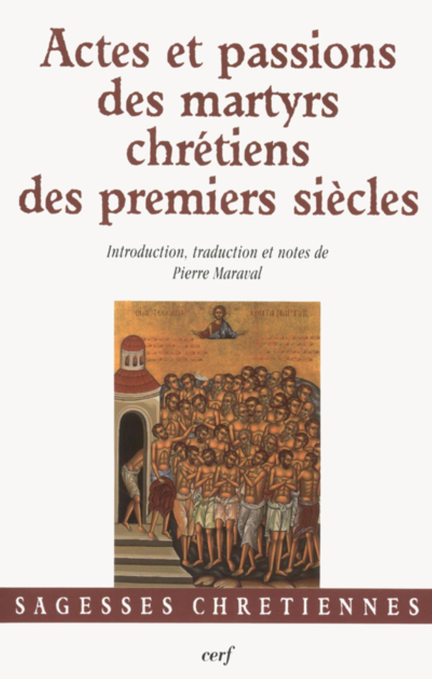 ACTES ET PASSIONS DES MARTYRS CHRÉTIENS DES PREMIERS SIÈCLES