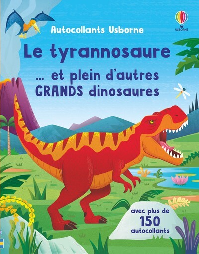 Le tyrannosaure... et plein d'autres grands dinosaures - Autocollants Usborne