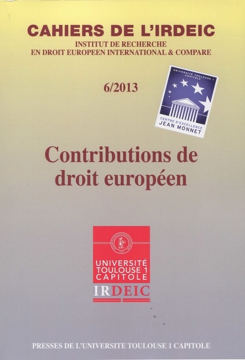 contributions de droit europeen. cahiers de l irdeic vi/2013