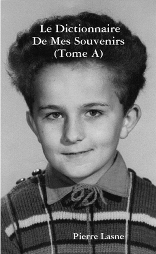 Dictionnaire de mes souvenirs -Tome A