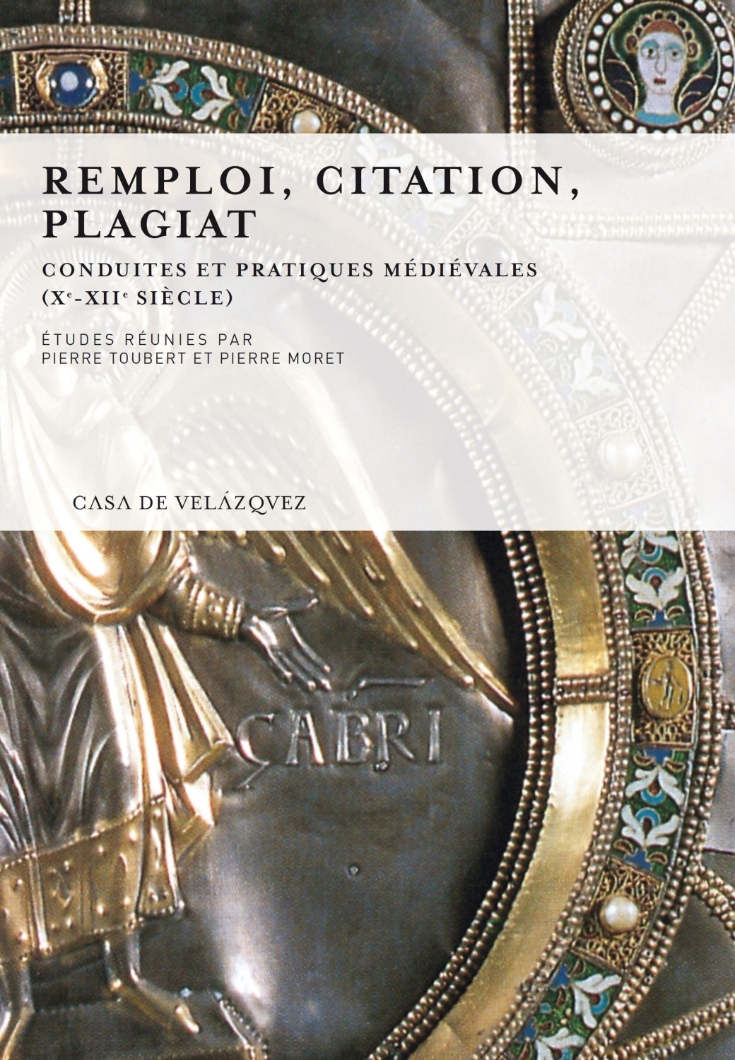 Remploi, citation, plagiat. Conduites et pratiques médiévales (Xe-XIIe siècle)