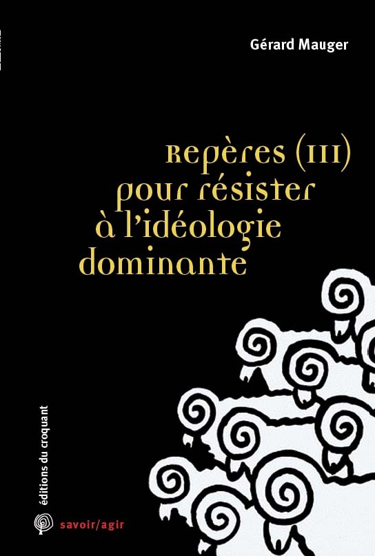 Repères (3) pour résister à l’idéologie dominante