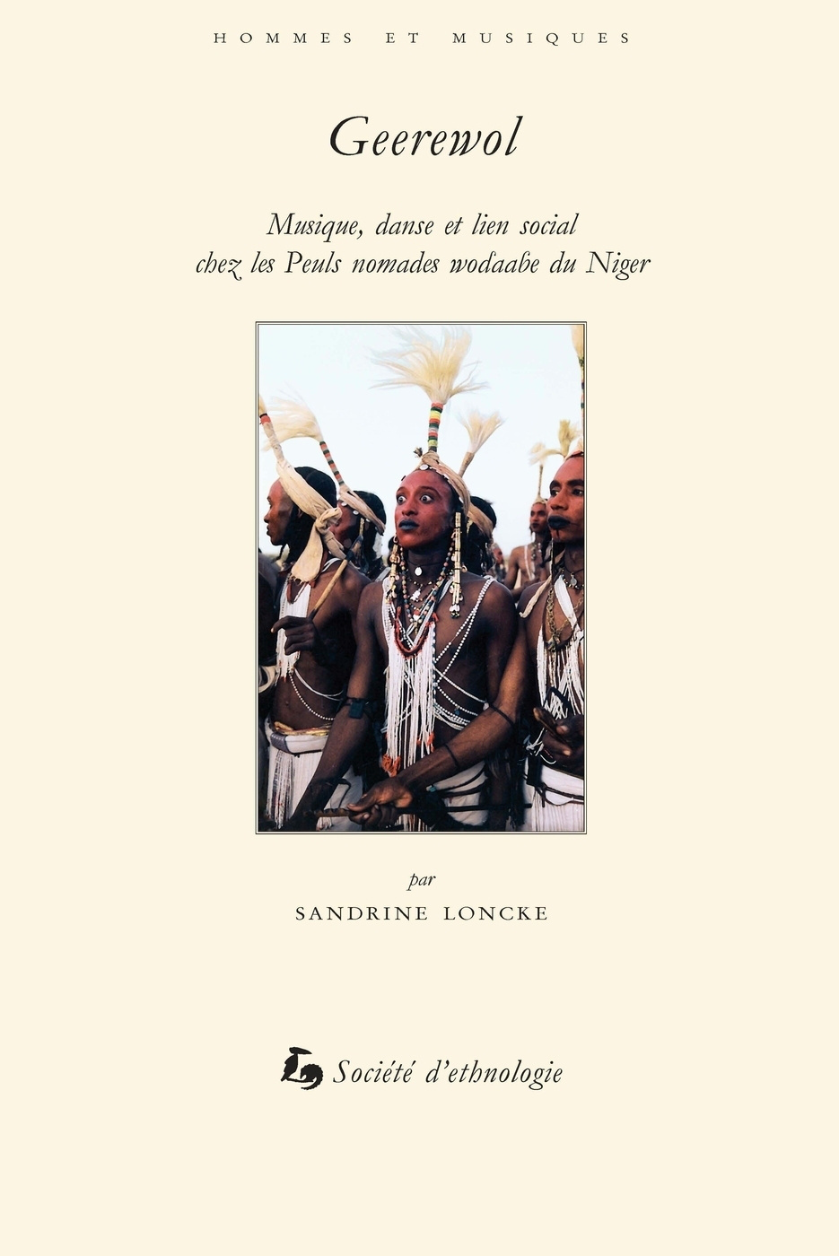 GEEREWOL. MUSIQUE, DANSE ET LIEN SOCIAL CHEZ LES PEULS NOMADES WODAAB E DU NIGER