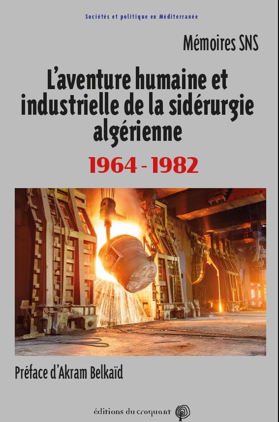 L’aventure humaine et industrielle de la sidérurgie algérienne