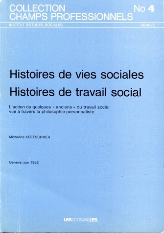 HISTOIRES DE VIES SOCIALES HISTOIRES DE TRAVAIL SOCIAL. L'ACTION DE Q UELQUES "ANCIENS" DU TRAVAIL S