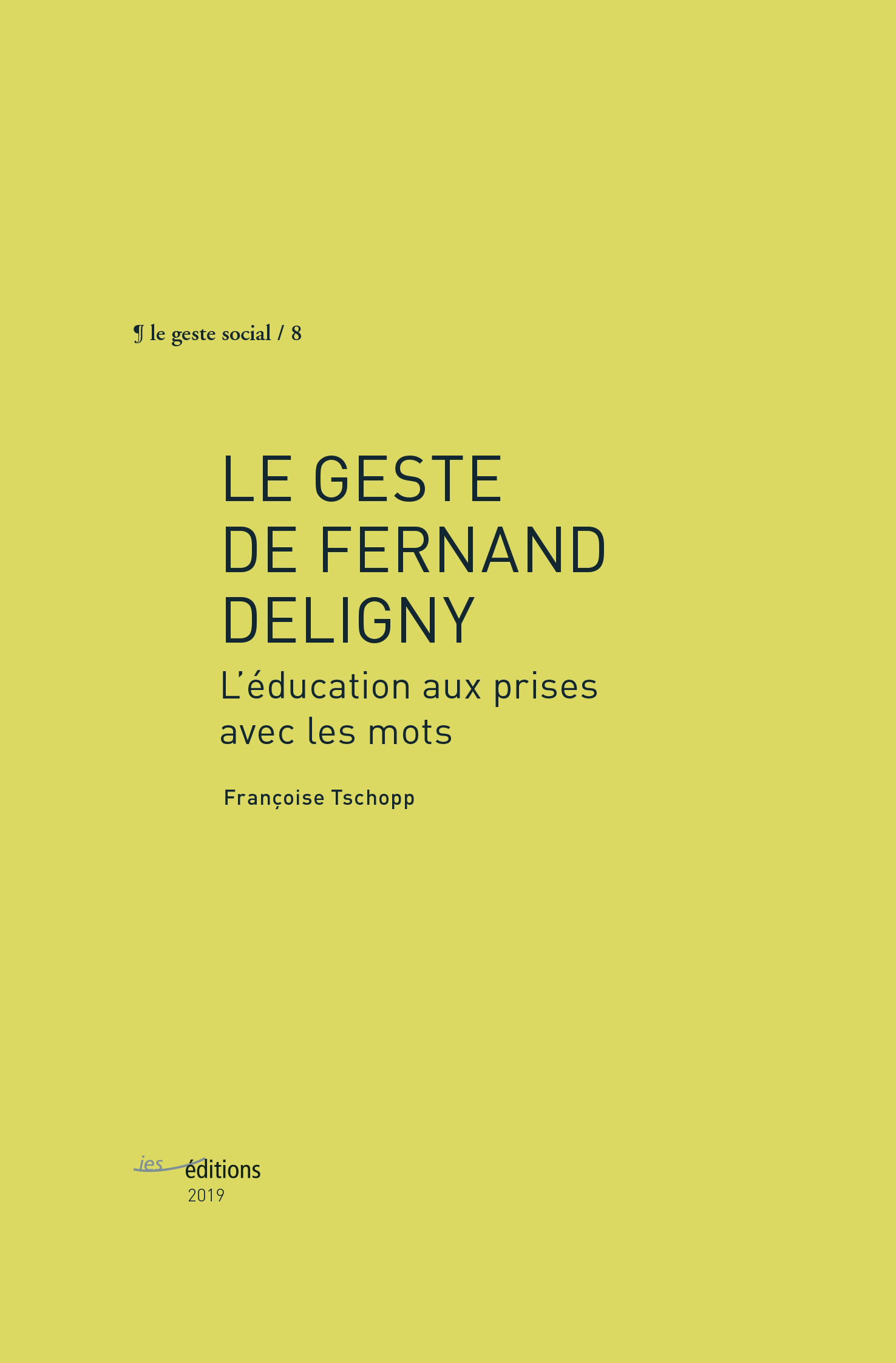 LE GESTE DE FERNAND DELIGNY. L'EDUCATION AUX PRISES AVEC LES MOTS