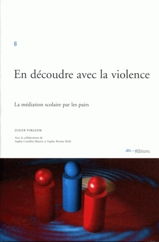 EN DECOUDRE AVEC LA VIOLENCE. LA MEDIATION SCOLAIRE PAR LES PAIRS