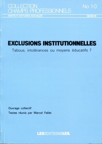 EXCLUSIONS INSTITUTIONNELLES. TABOUS, INTOLERANCES OU MOYENS EDUCATIF S?
