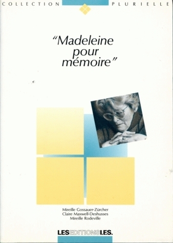 MADELEINE POUR MEMOIRE. BIOGRAPHIE DE MADELEINE SECRETAN-ROLLIER TRAV AILLEUSE BENEVOLE DANS LES MIL