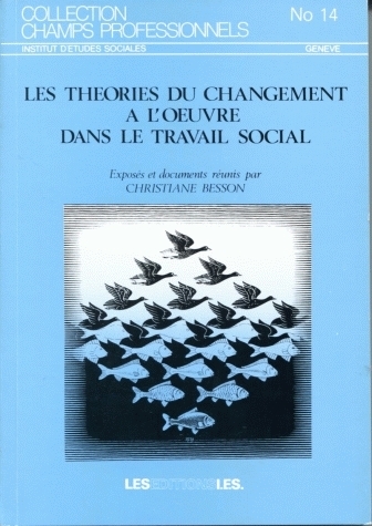 LES THEORIES DU CHANGEMENT A L' UVRE DANS LE TRAVAIL SOCIAL. SEMINAIR E ORGANISE PAR LE CENTRE D'ETU