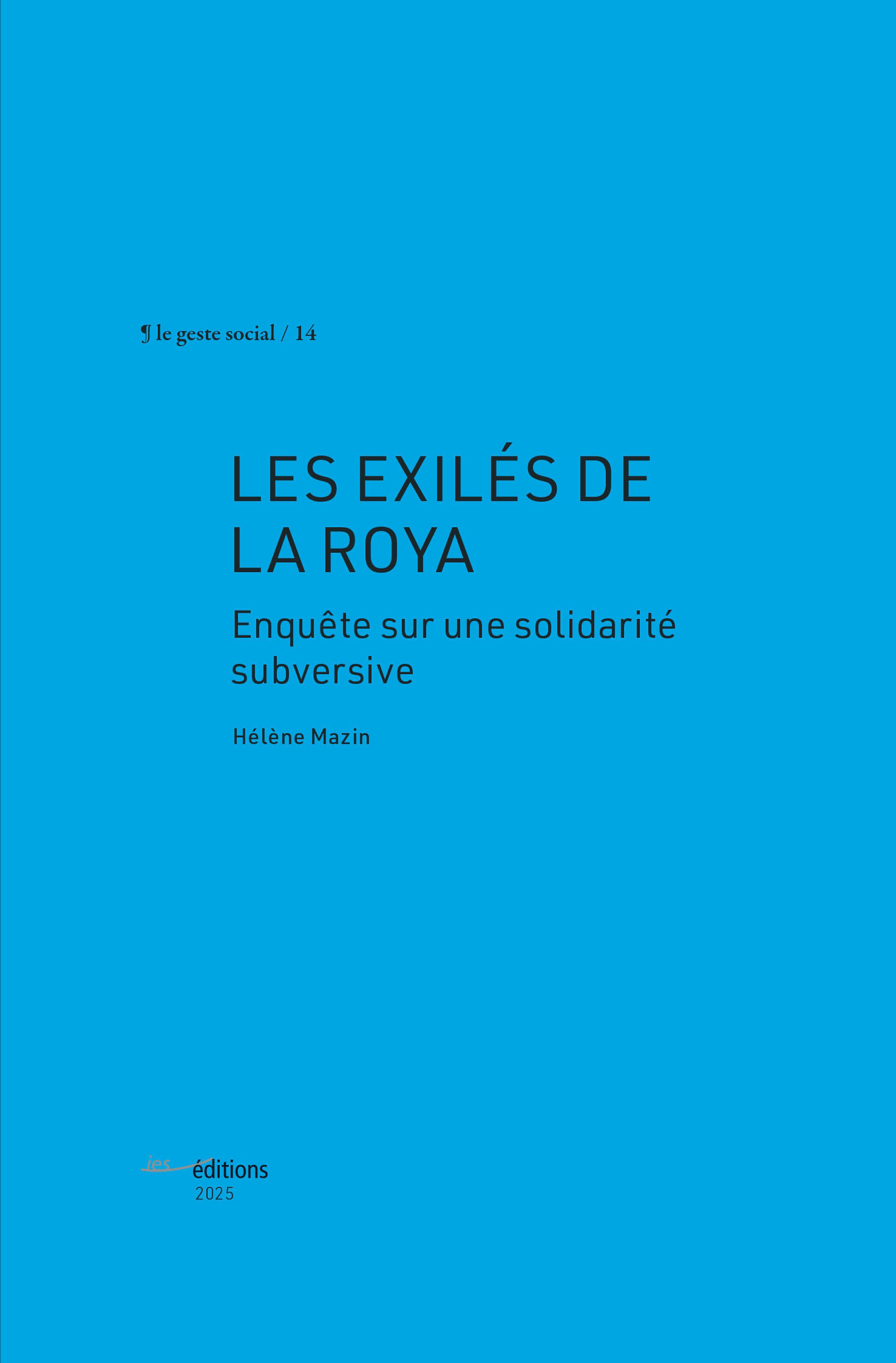 LES EXILES DE LA ROYA. ENQUETE SUR UNE SOLIDARITE SUBVERSIVE