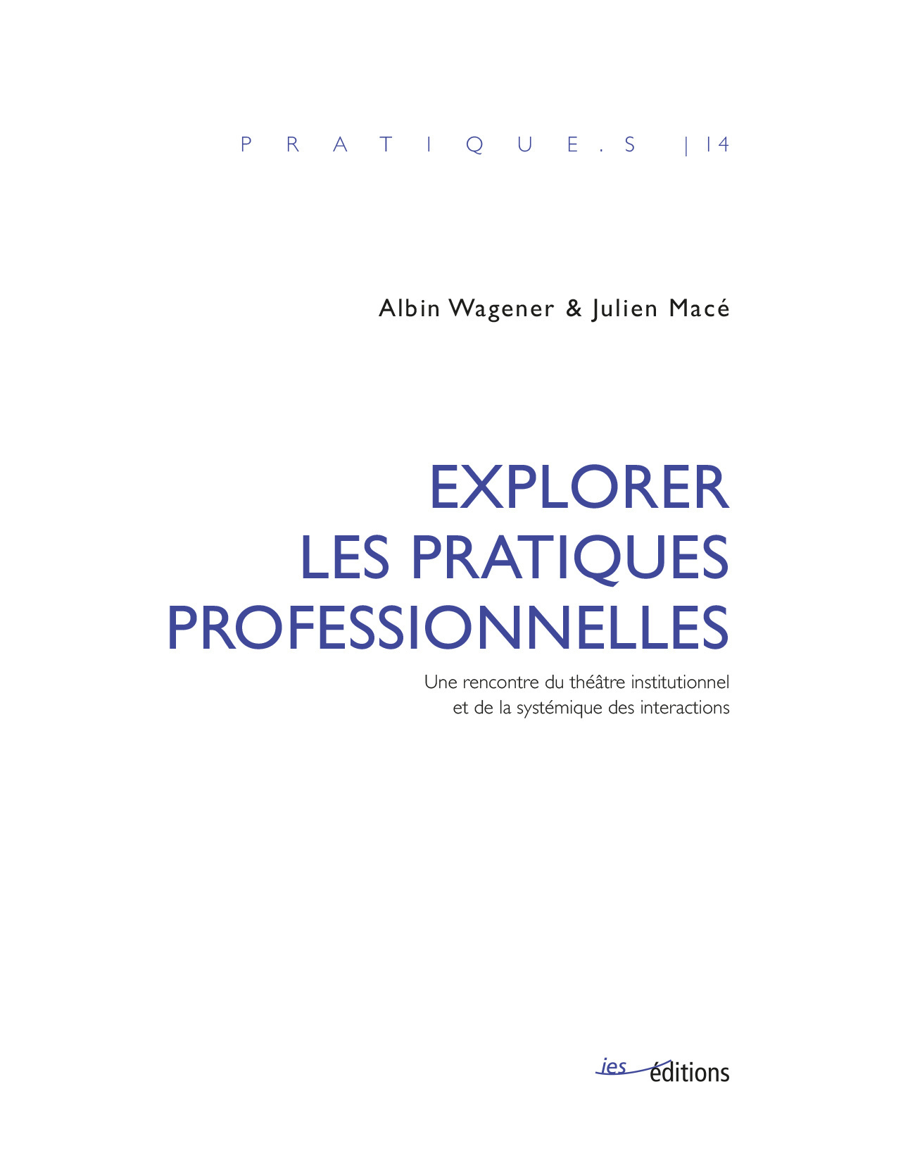 EXPLORER LES PRATIQUES PROFESSIONNELLES. UNE RENCONTRE DU THEATRE INS TITUTIONNEL ET DE LA SYSTEMIQU